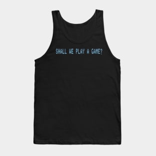 Shall We Play A Game? Tank Top